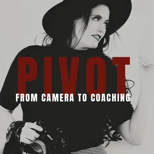 PIVOT PODCAST | Become a Photography Coach or Mentor for Photographers with Workshops, Retreats, Online Courses, and Coaching Programs