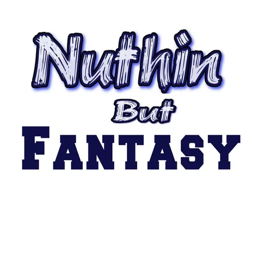 Nuthin But Fantasy