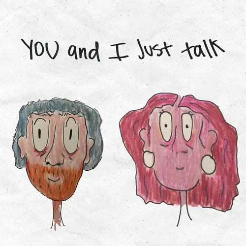 You and I Just  Talk