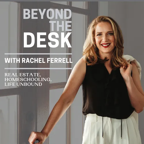Beyond the Desk: Real Estate, Homeschooling, and Life Unbound