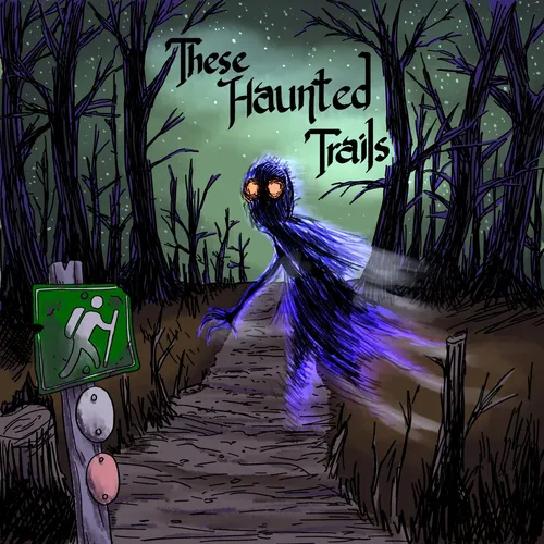 These Haunted Trails