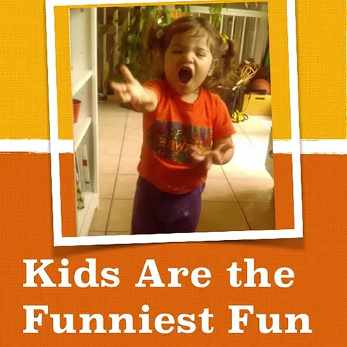 Kids Are the Funniest Fun