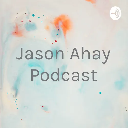 Jason Ahay Podcast