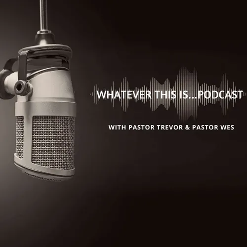 Whatever This Is...Podcast