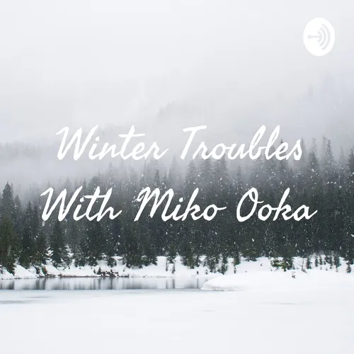 Winter Troubles With Miko Ooka
