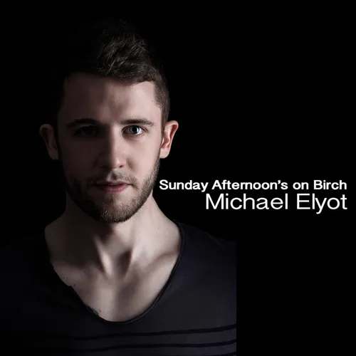 Michael Elyot - Sunday Afternoon’s on Birch