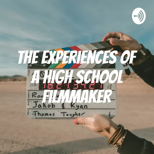 The Experiences of A High School Filmmaker