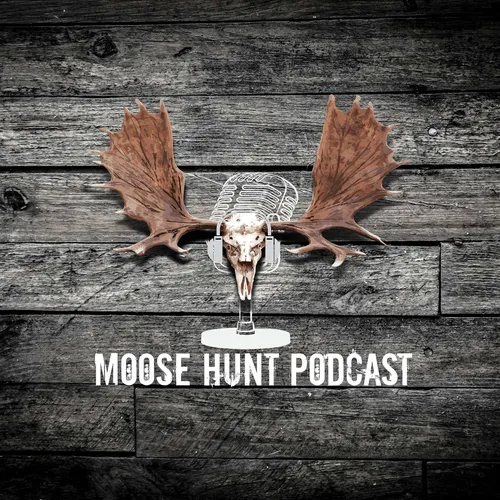 Moose Hunt Podcast