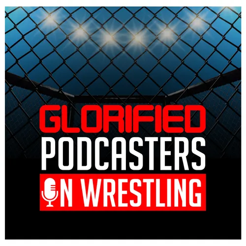 Glorified Podcasters on Wrestling