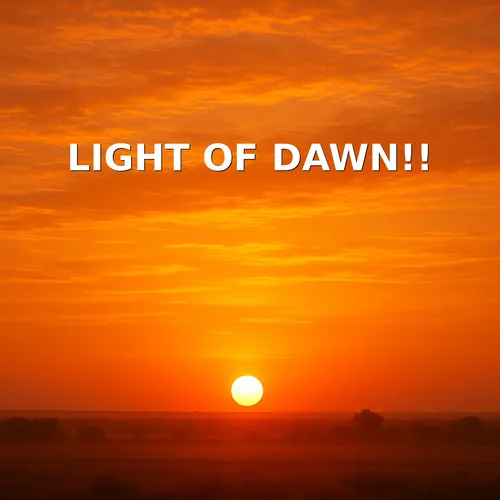 Light Of Dawn!!
