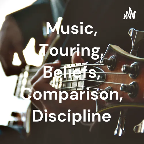 Music, Touring, Beliefs, Comparison, Discipline
