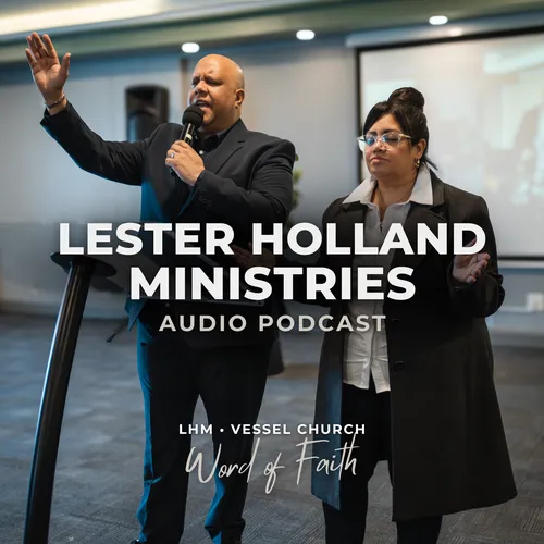 Lester Holland Ministries Podcast