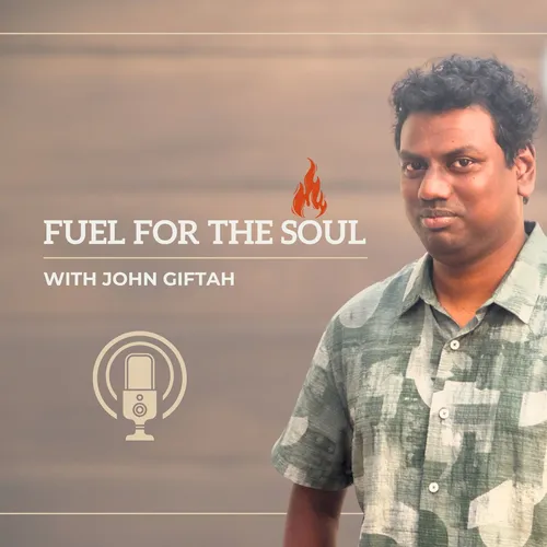 Fuel for the Soul with John Giftah