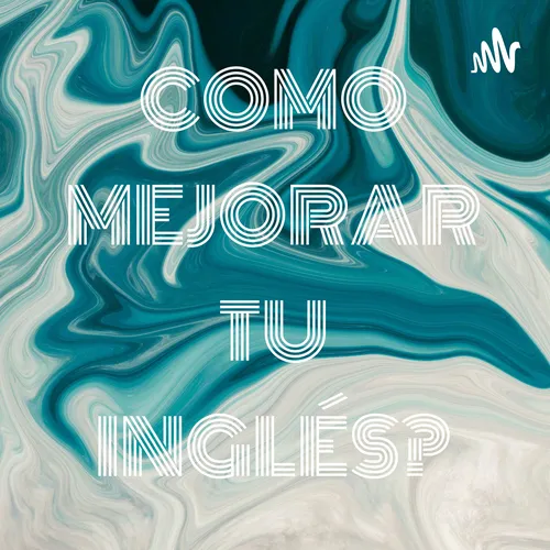 COMO MEJORAR TU INGLÉS?