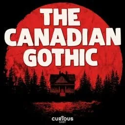 The Canadian Gothic - Podcast