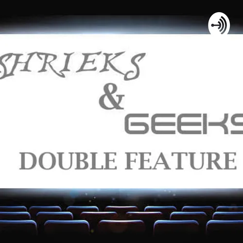 Shrieks And Geeks Double Feature