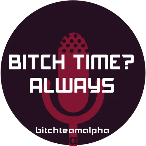 Bitch Time Always