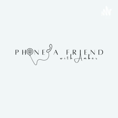 PHONE A FRIEND with Amber