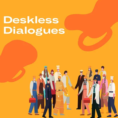 Deskless Dialogues