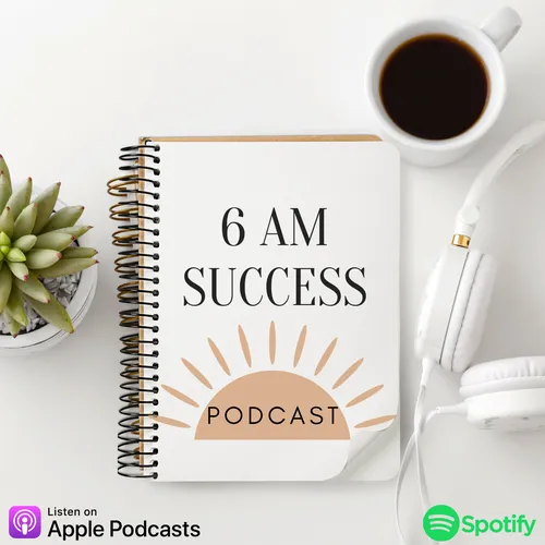 6am Success Podcast