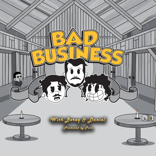 Bad Business With Beraq & Daniel