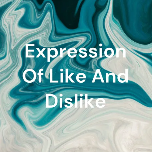 Expression Of Like And Dislike
