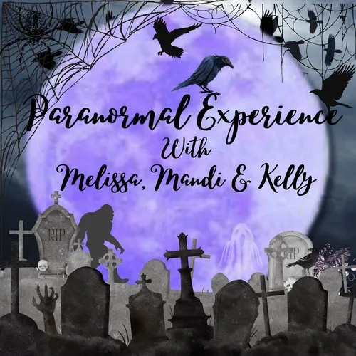 Paranormal Experience with Melissa and Mandi