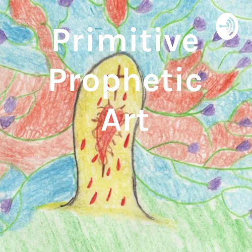 Primitive Prophetic Art