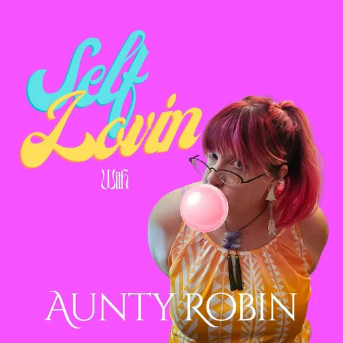 Self Lovin with Aunty Robin