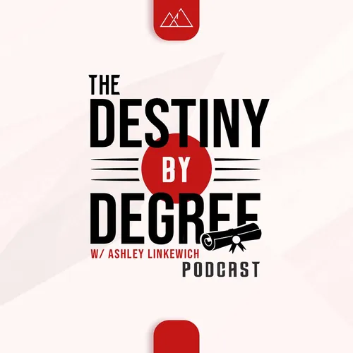 The Destiny by Degree Podcast