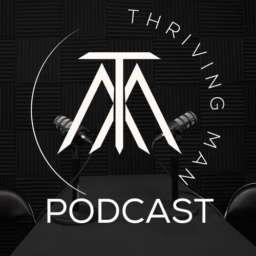 The Thriving Man Podcast