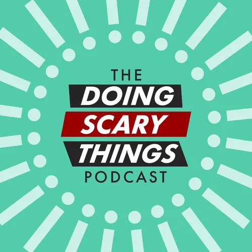 The Doing Scary Things Podcast