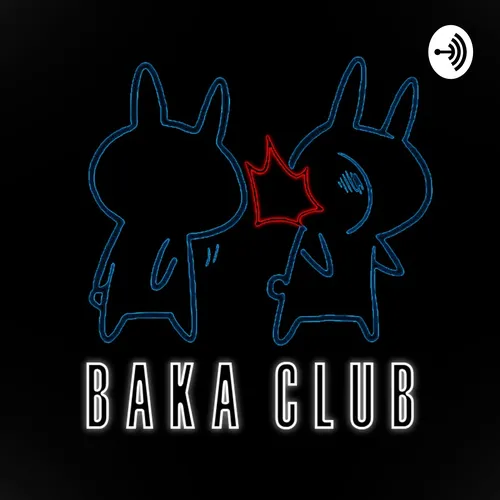 Baka Club Podcast