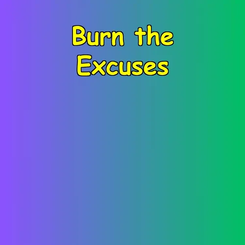 Burn the Excuses | Daily Mental Reps