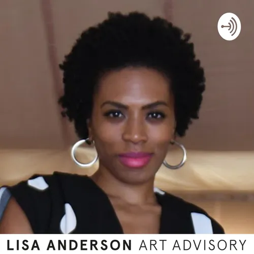 The Lisa Anderson Art Advisory Podcast