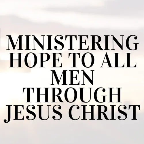 Ministering Hope to All Men Through Jesus Christ By Bishop Titus Mbai