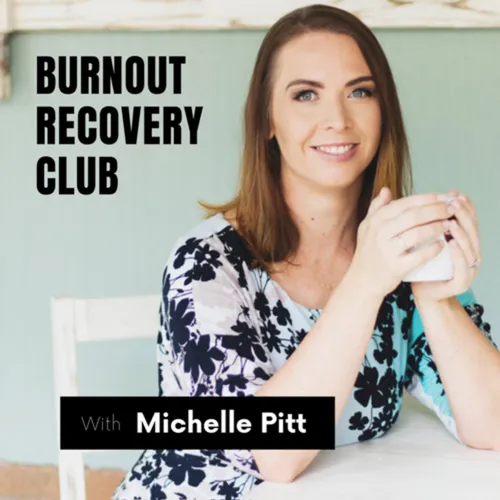 The Burnout Recovery Club with Michelle Pitt