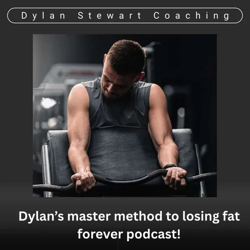 Dylan's master method to losing fat forever podcast.