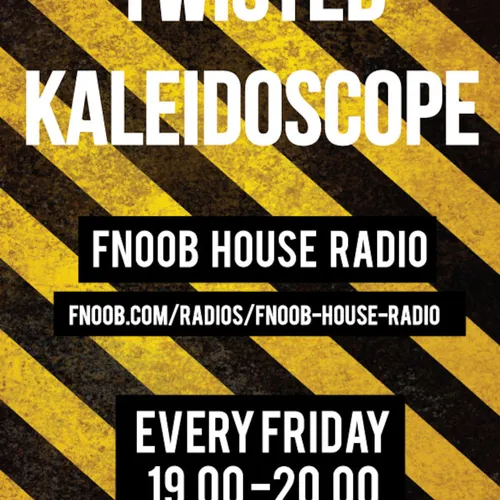 Twisted Kaleidoscope Podcast - Fnoob House Radio