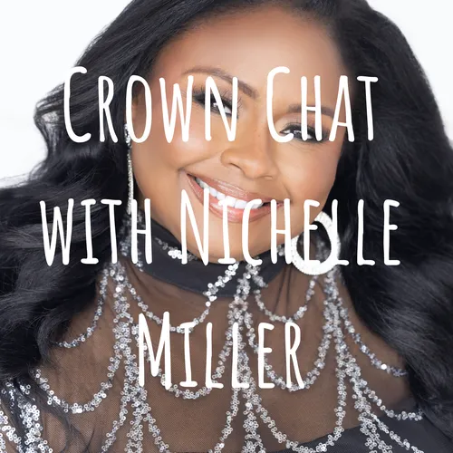 Crown Chat with Nichelle Miller