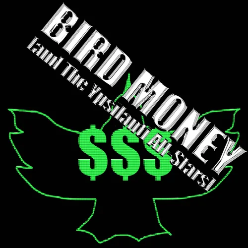 Bird Money and The Ypsilanti All-Stars