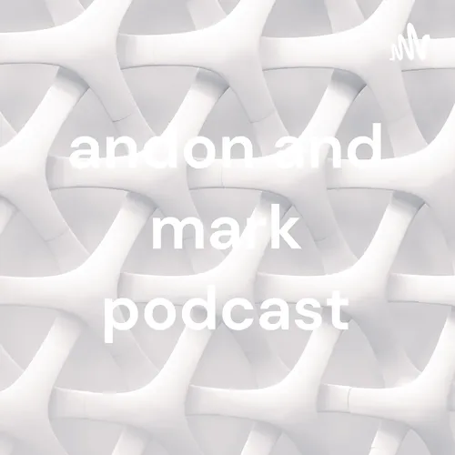 andon and mark podcast