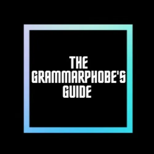 The Grammarphobe's Guide