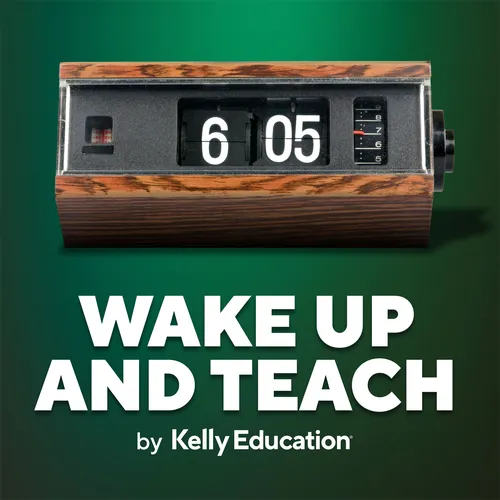 Wake Up and Teach, by Kelly Education