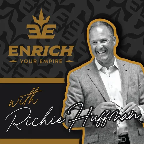 Enrich Your Empire with Richie Huffman