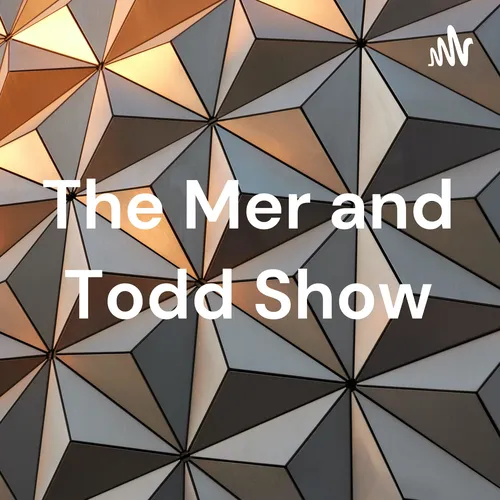 The Mer and Todd Show