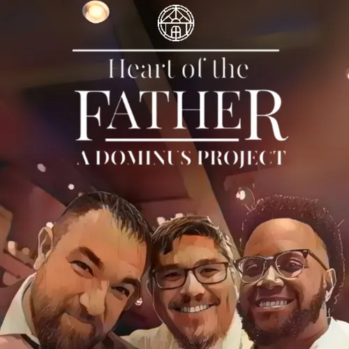 Heart of the Father: A Dominus Project