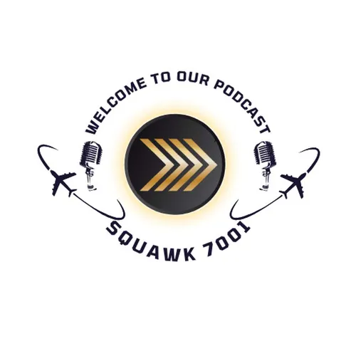SQUAWK 7001 - Podcast For Pilots In The Making