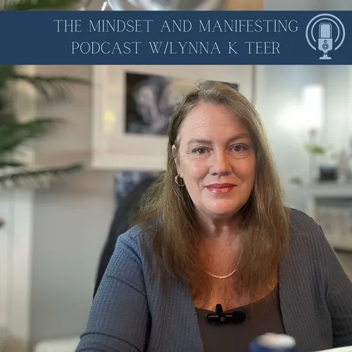 The Mindset  and Manifesting Podcast