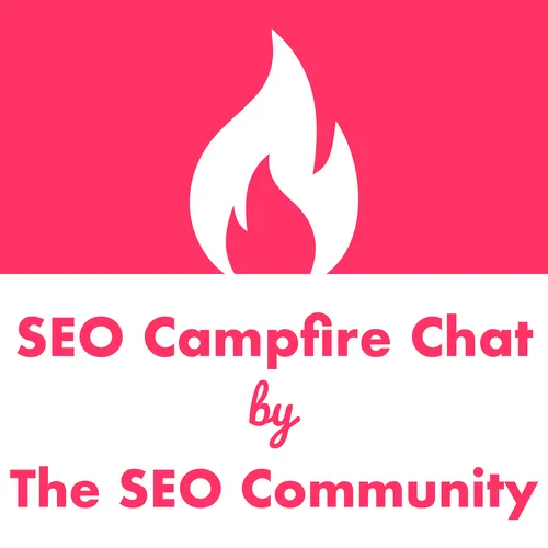SEO Campfire Chat